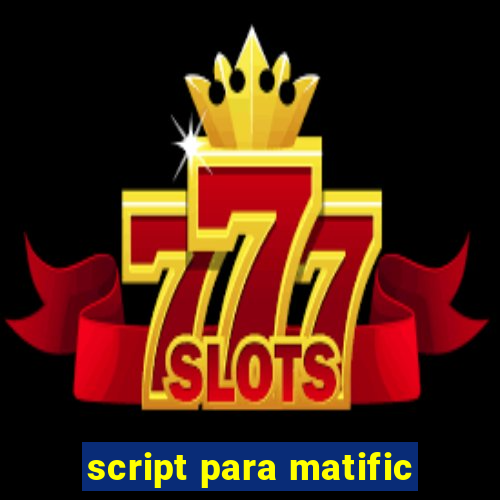 script para matific